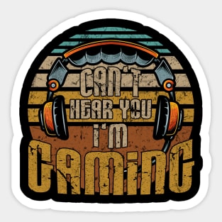 CAN'T HEAR YOU I'M GAMING Sticker